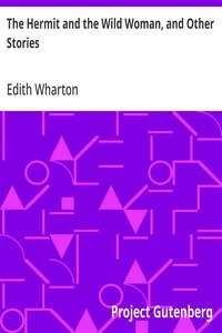 The Hermit and the Wild Woman, and Other Stories — Edith Wharton cover