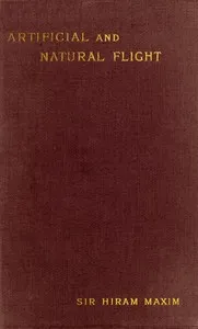 Artificial and Natural Flight — Hiram S. (Hiram Stevens) Maxim cover