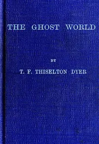 The Ghost World — T. F. (Thomas Firminger) Thiselton-Dyer cover