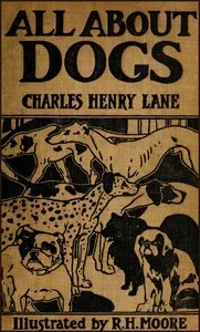 All About Dogs: A Book for Doggy People — Charles Henry Lane cover