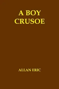 A Boy Crusoe; or, The Golden Treasure of the Virgin Islands — Allan Eric cover