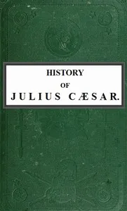 History of Julius Cæsar, Vol. 1 of 2 — Emperor of the French Napoleon III cover