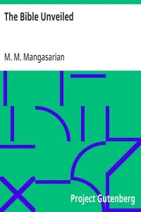 The Bible Unveiled — M. M. (Mangasar Mugurditch) Mangasarian cover