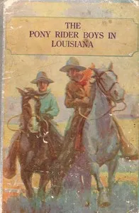 The Pony Rider Boys in Louisiana; or, Following the Game Trails in the Canebrake — Frank Gee Patchin cover
