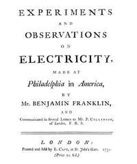 Experiments and Observations on Electricity Made at Philadelphia in America — Benjamin Franklin cover