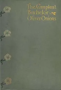 The Compleat Bachelor — Oliver Onions cover