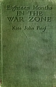 Eighteen months in the war zone : $b the record of a woman's work on the western front — Kate John Finzi cover