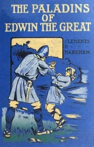 The Paladins of Edwin the Great — Clements R. (Clements Robert), Sir Markham cover