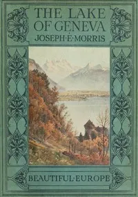 The Lake of Geneva — Joseph E. (Joseph Ernest) Morris cover