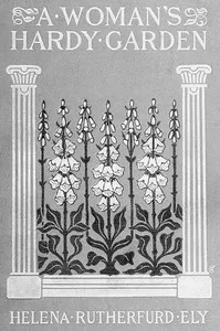 A woman's hardy garden — Helena Rutherfurd Ely cover