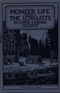 Pioneer Life among the Loyalists in Upper Canada cover