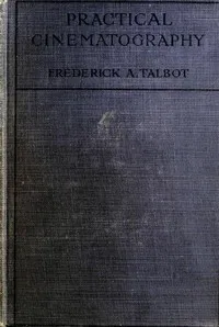 Practical Cinematography and Its Applications — Frederick Arthur Ambrose Talbot cover