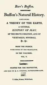 Buffon's Natural History. Volume 05 (of 10): Containing a Theory of the Earth, a General History of Man, of the Brute Creation, and of Vegetables, Minerals, &c. &c — Georges Louis Leclerc, comte de Buffon cover