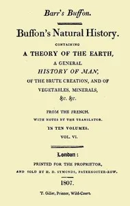 Buffon's Natural History. Volume 06 (of 10): Containing a Theory of the Earth, a General History of Man, of the Brute Creation, and of Vegetables, Minerals, &c. &c — Georges Louis Leclerc, comte de Buffon cover