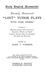 Recently Recovered "Lost" Tudor Plays with some others — Anonymous cover