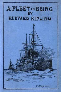 A Fleet in Being: Notes of Two Trips With The Channel Squadron — Rudyard Kipling cover
