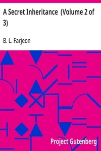 A Secret Inheritance  (Volume 2 of 3) — B. L. (Benjamin Leopold) Farjeon cover
