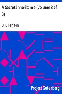 A Secret Inheritance (Volume 3 of 3) — B. L. (Benjamin Leopold) Farjeon cover
