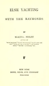 Elsie Yachting with the Raymonds — Martha Finley cover