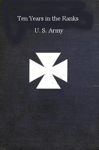 Ten years in the ranks, U.S. Army — Augustus Meyers cover