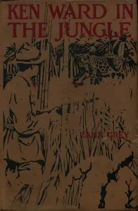 Ken Ward in the Jungle — Zane Grey cover