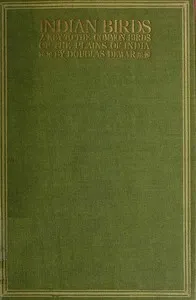 Indian Birds: Being a Key to the Common Birds of the Plains of India — Douglas Dewar cover