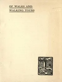 Of Walks and Walking Tours: An Attempt to find a Philosophy and a Creed — Arnold Haultain cover