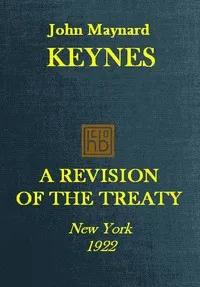 A Revision of the Treaty: Being a Sequel to The Economic Consequence of the Peace — John Maynard Keynes cover