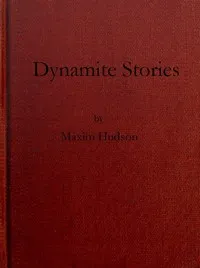 Dynamite Stories, and Some Interesting Facts About Explosives — Hudson Maxim cover