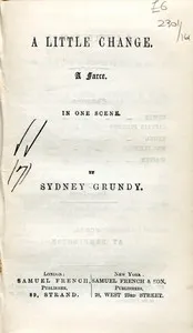 A Little Change: A Farce in One Scene — Sydney Grundy cover