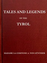 Tales and Legends of the Tyrol — Marie A., countess Günther cover