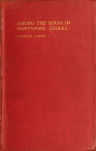 Among the Birds in Northern Shires — Charles Dixon cover