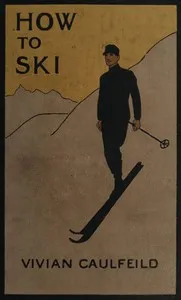 How To Ski and How Not To — Vivian Caulfeild cover