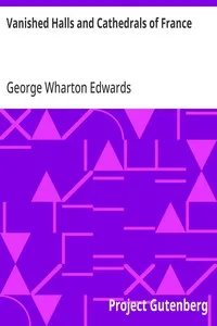 Vanished Halls and Cathedrals of France — George Wharton Edwards cover