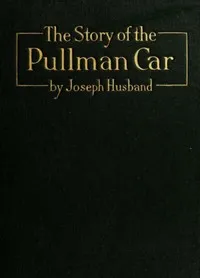 The Story of the Pullman Car — Joseph Husband cover