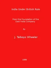 India Under British Rule from the Foundation of the East India Company — James Talboys Wheeler cover