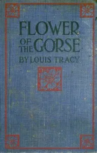 Flower of the Gorse — Louis Tracy cover