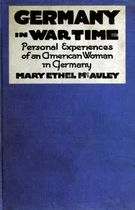 Germany in War Time: What an American Girl Saw and Heard — Mary Ethel McAuley cover
