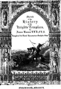 Sketch of the History of the Knights Templars: Second Edition — James Burnes cover