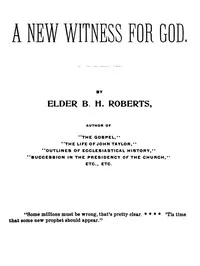 A New Witness for God (Volume 1 of 3) — B. H. (Brigham Henry) Roberts cover