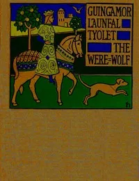 Guingamor, Lanval, Tyolet, Bisclaveret: Four lais rendered into English prose cover