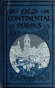 Old Continental Towns — Walter M. (Walter Matthew) Gallichan cover