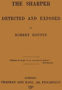 The Sharper Detected and Exposed — Jean-Eugène Robert-Houdin cover