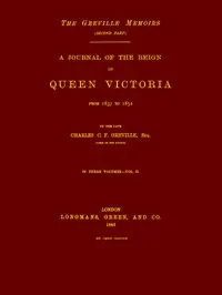 The Greville Memoirs, Part 2 (of 3), Volume 2 (of 3): A Journal of the Reign of Queen Victoria from 1837 to 1852 — Charles Greville cover