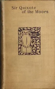 Sir Quixote of the Moors: Being some account of an episode in the life of the Sieur de Rohaine — John Buchan cover