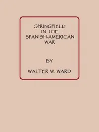 Springfield in the Spanish American War — Walter W. Ward cover