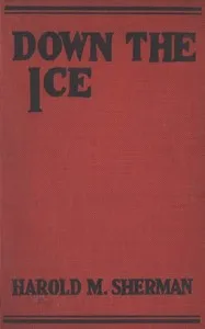 Down the Ice, and Other Winter Sports Stories — Harold M. (Harold Morrow) Sherman cover