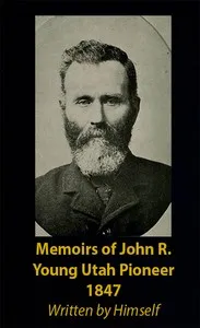 Memoirs of John R. Young, Utah Pioneer, 1847 — John R. Young cover