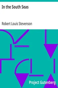 In the South Seas: Being an Account of Experiences and Observations in the Marquesas, Paumotus and Gilbert Islands in the Course of Two Cruises on the Yacht "Casco" (1888) and the Schooner "Equator" (1889) — Robert Louis Stevenson cover