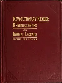 Revolutionary Reader: Reminiscences and Indian Legends — Sophie Lee Foster cover